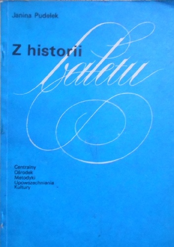 Z historii baletu - Janina Pudełek