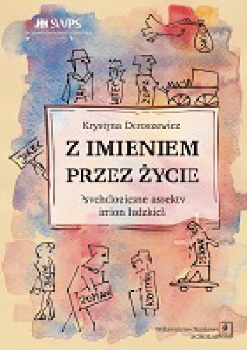 Z IMIENIEM PRZEZ ŻYCIE  Psychologiczne aspekty imion ludzkich - Krystyna Doroszewicz