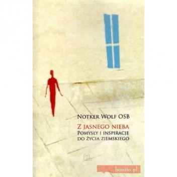 Z jasnego nieba Pomysły i inspiracje do życia ziemskiego - Notker Wolf OSB