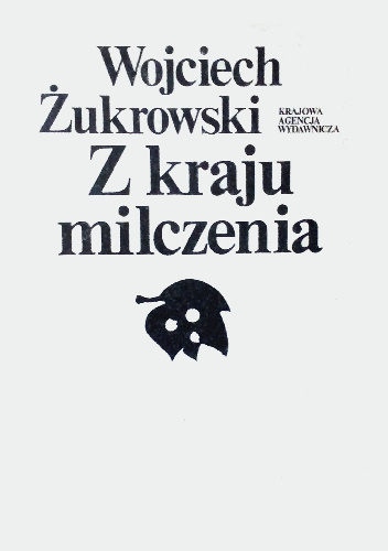 Z kraju milczenia - Wojciech Żukrowski