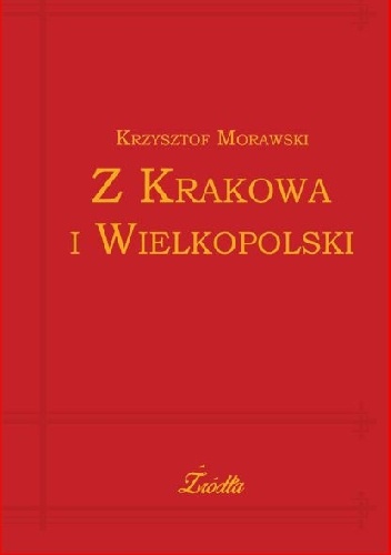 Z Krakowa i Wielkopolski - Krzysztof Morawski