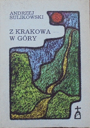 Z Krakowa - w góry - Andrzej Sulikowski
