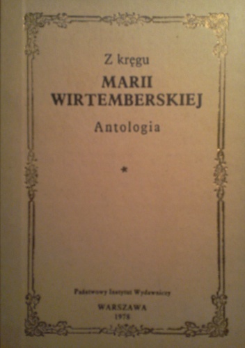 Z kręgu Marii Wirtemberskiej. Antologia. - Maria Wirtemberska