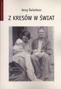Z kresów w świat - Jerzy Świerkosz
