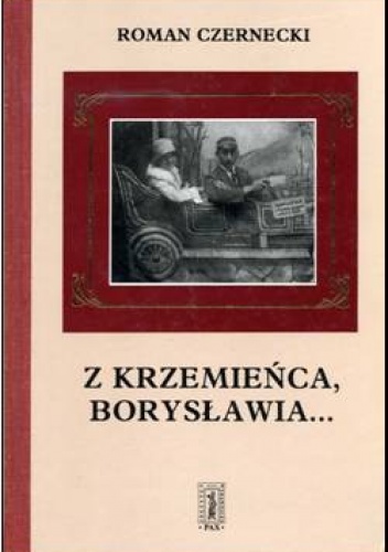 Z Krzemieńca, Borysławia... - Roman Czernecki
