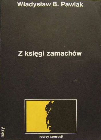 Z księgi zamachów - Władysław B. Pawlak