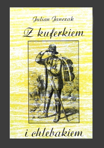 Z kuferkiem i chlebakiem - Julian Janczak