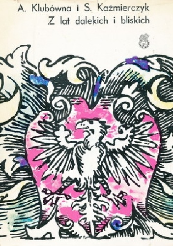 Z lat dalekich i bliskich - Anna Klubówna, Stanisław Kaźmierczyk