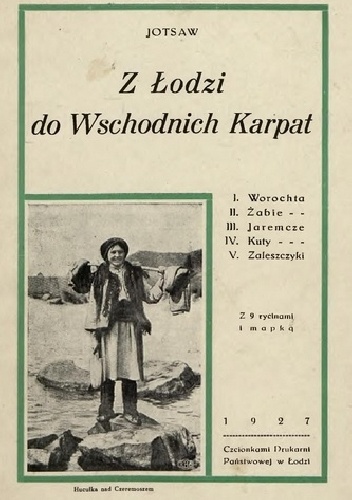 Z Łodzi do Wschodnich Karpat : Worochta, Żabie, Jaremcze, Kuty, Zaleszczyki - Jotsaw