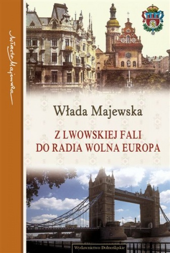 Z Lwowskiej Fali do Radia Wolna Europa - Włada Majewska