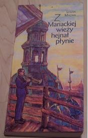 Z Mariackiej wieży hejnał płynie - Leszek Mazan