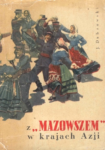 Z "Mazowszem" w krajach Azji - Jerzy Dubrowski