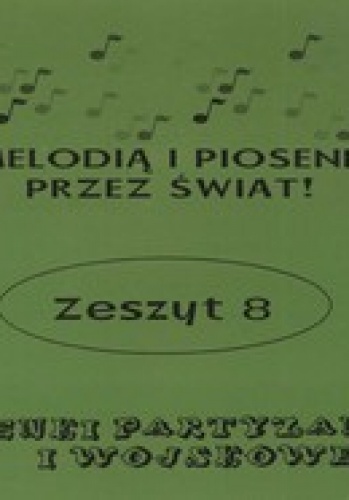 Z melodią i piosenką przez świat. Piosenki partyzanckie i wojskowe. Zeszyt 8 - Eugeniusz Elerowski
