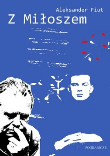 Z Miłoszem - Aleksander Fiut
