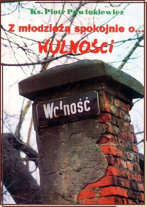 Z młodzieżą spokojnie o... wolności - Ks. Piotr Pawlukiewicz