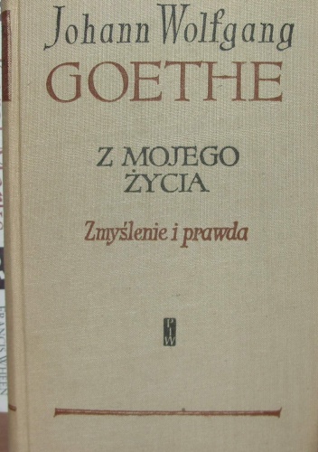 Z mojego życia. Zmyślenie i prawda - Johann Wolfgang von Goethe