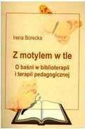 Z motylem w tle. O baśni w biblioterapii i terapii pedagogicznej - Irena Borecka