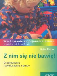 Z nim się nie bawię! - Heike Baum