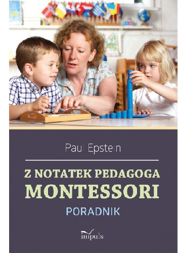 Z notatek obserwatora. Montessori w praktyce - Paul Epstein