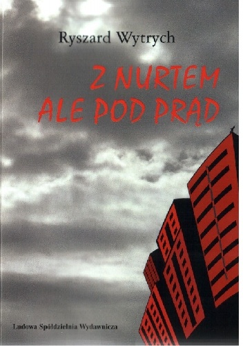 Z nurtem ale pod prąd - Ryszard Wytrych