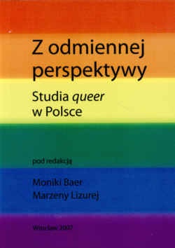 Z odmiennej perspektywy. Studia queer w Polsce - Marzena Lizurej, Monika Baer