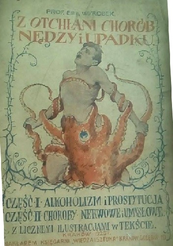 Z otchłani chorób nędzy i upadku - część I: Alkoholizm i prostytucja - Emil Wyrobek