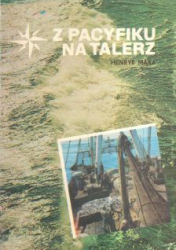 Z Pacyfiku na talerz - Henryk Mąka