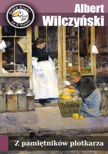 Z pamiętników plotkarza - Wilczyński Albert