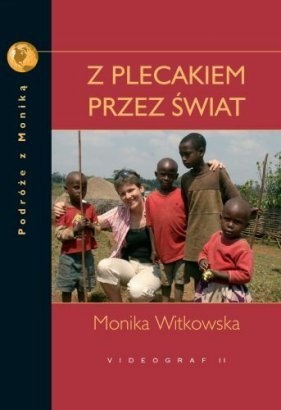 Z plecakiem przez świat - Monika Witkowska