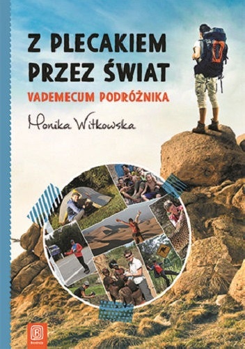 Z plecakiem przez świat. Vademecum podróżnika - Monika Witkowska
