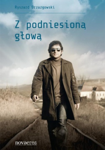 Z podniesioną głową - Ryszard Drzazgowski