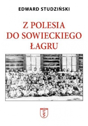 Z Polesia do sowieckiego łagru - Edward Studziński