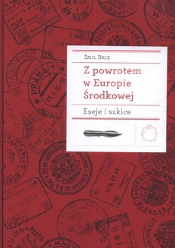 Z powrotem w Europie Środkowej. Eseje i szkice - Emil Brix