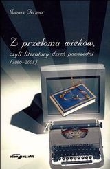 Z przełomu wieków, czyli literatury dzień powszedni (1990-2008) - Janusz Termer