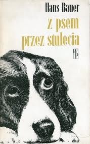 z psem przez stulecia - Hans Bauer