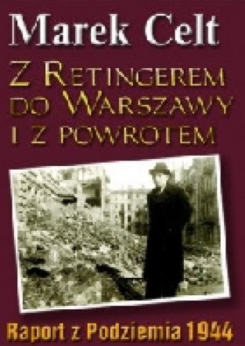 Z Retingerem do Warszawy i z powrotem - Marek Celt