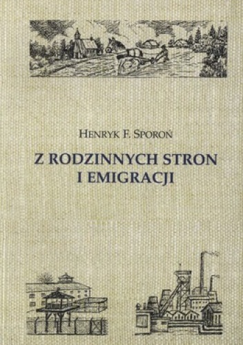 Z rodzinnych stron i emigracji - Henryk Sporoń