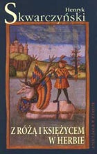 Z różą i księżycem w herbie - Henryk Skwarczyński
