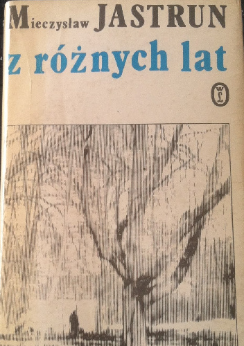 Z różnych lat - Mieczysław Jastrun