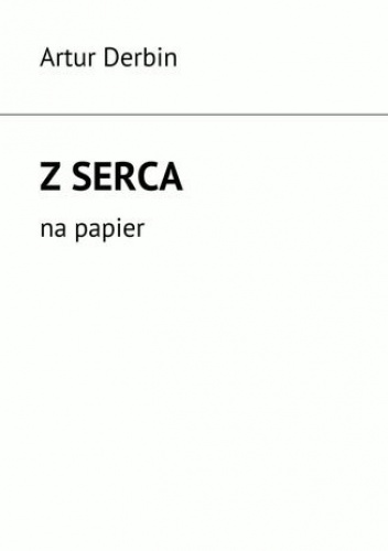 Z Serca - Derbin Artur