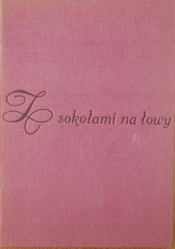 Z sokołami na łowy - Mieczysław Mazaraki