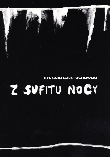Z sufitu nocy - Ryszard Częstochowski