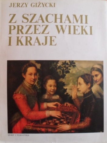 Z szachami przez wieki i kraje - Jerzy Giżycki
