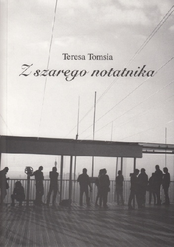 Z szarego notatnika - Teresa Tomsia