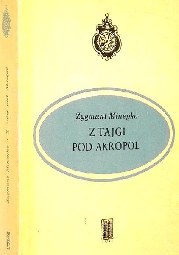 Z tajgi pod Akropol - Zygmunt Mineyko