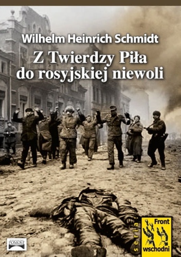 Z twierdzy Piła do rosyjskiej niewoli - Wilhelm Heinrich Schmidt