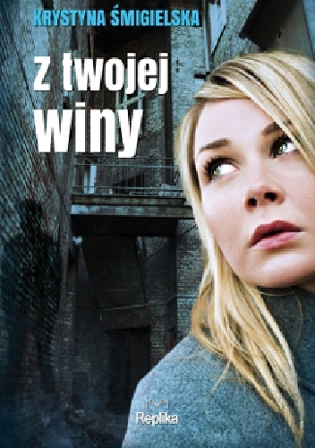 Z twojej winy - Krystyna Śmigielska