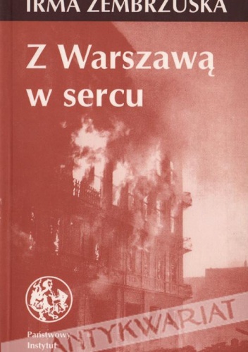 Z Warszawą w sercu - fragmenty pamiętnika 1944-1947, wiersze 1941-1948 - Irma Zembrzuska