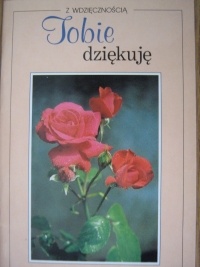 Z wdzięcznością. Tobie dziękuję - autor nieznany