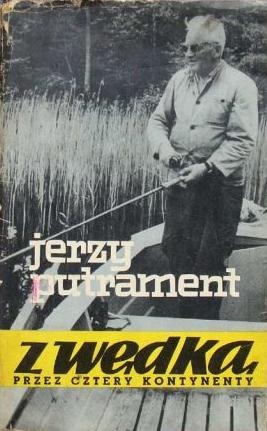 Z wędką przez cztery kontynenty - Jerzy Putrament